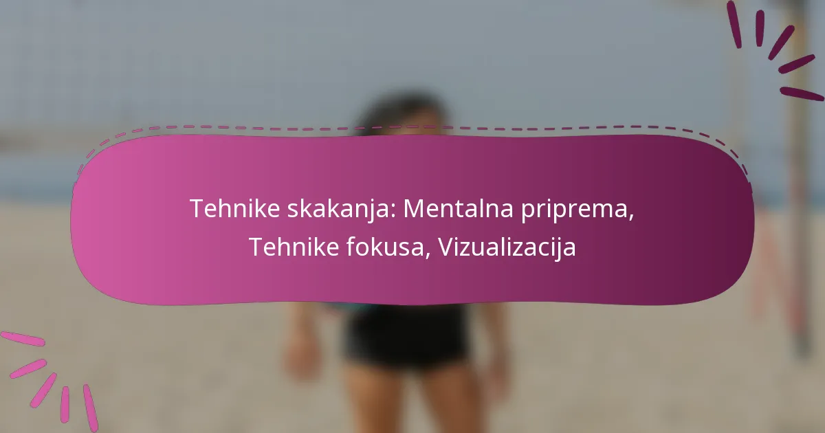 Tehnike skakanja: Mentalna priprema, Tehnike fokusa, Vizualizacija