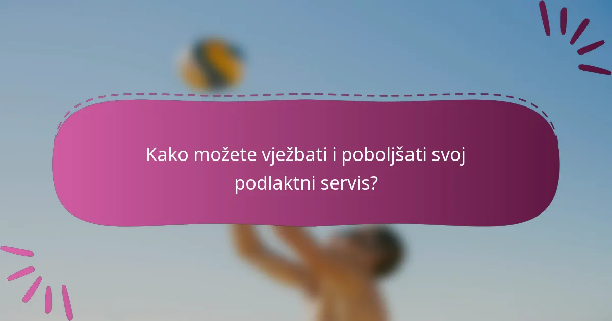 Kako možete vježbati i poboljšati svoj podlaktni servis?