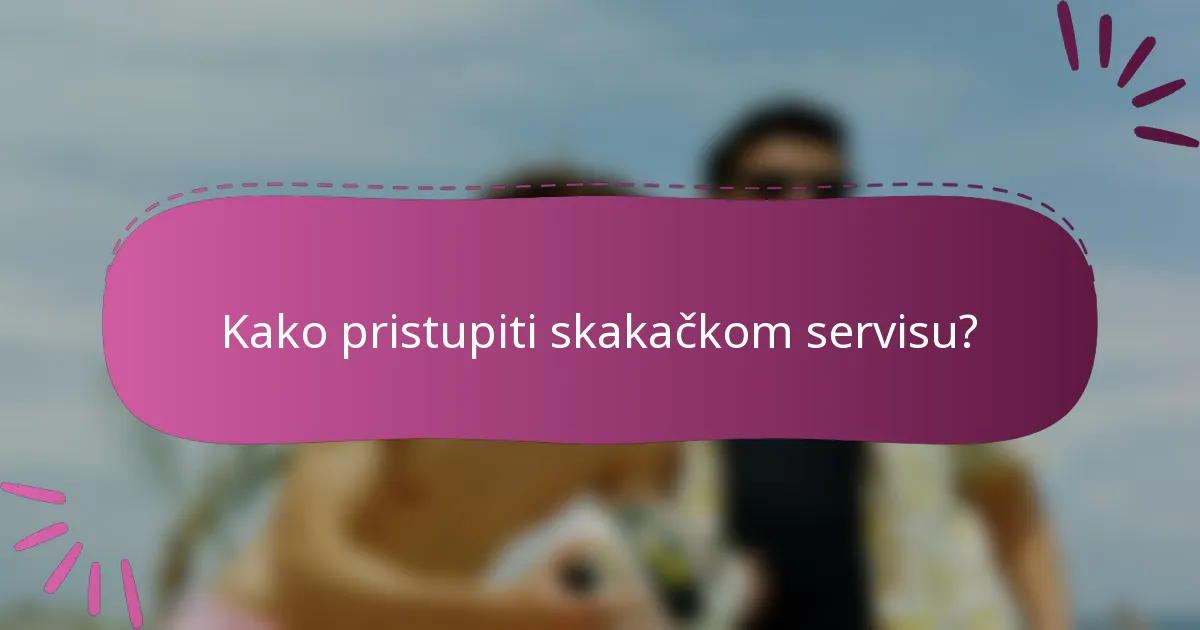 Kako pristupiti skakačkom servisu?