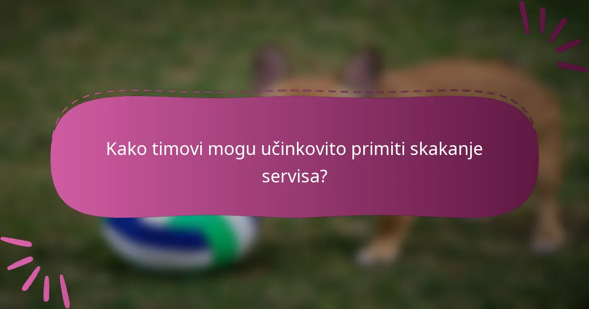 Kako timovi mogu učinkovito primiti skakanje servisa?