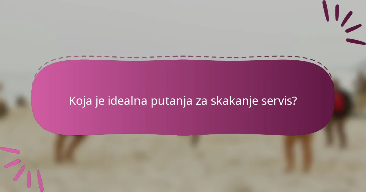 Koja je idealna putanja za skakanje servis?