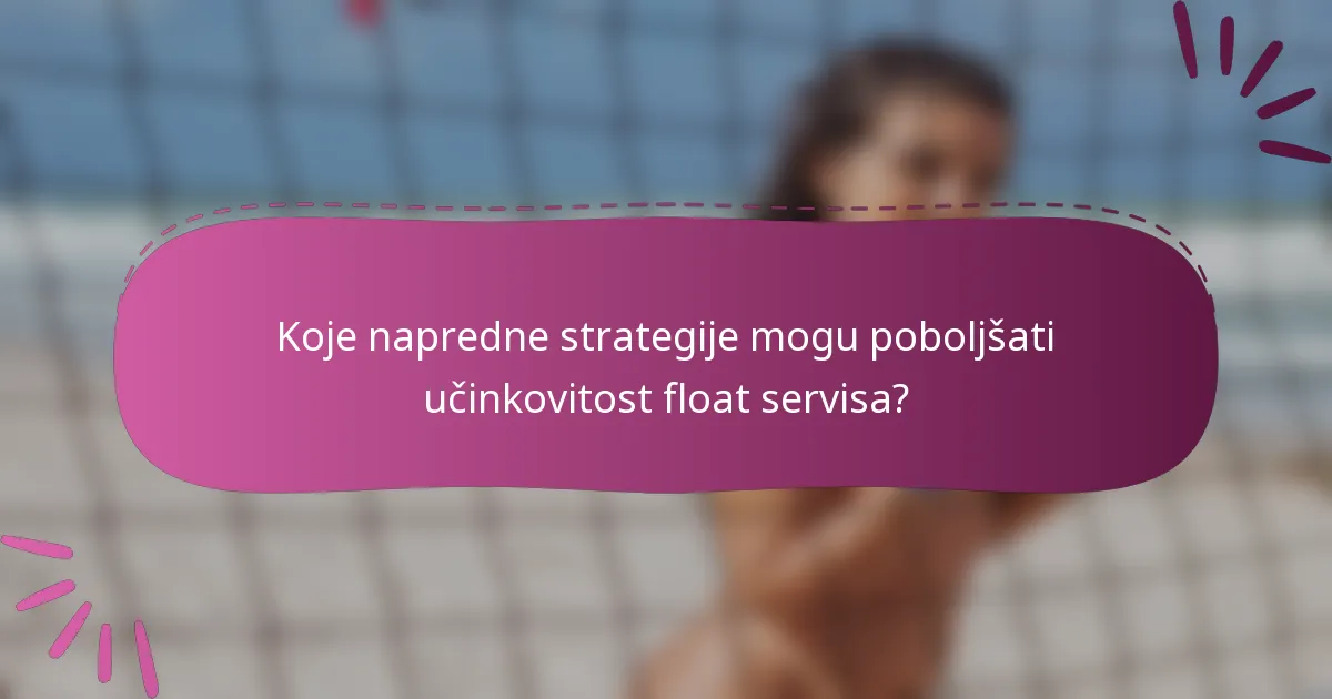 Koje napredne strategije mogu poboljšati učinkovitost float servisa?