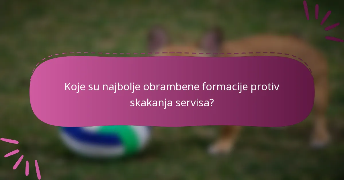 Koje su najbolje obrambene formacije protiv skakanja servisa?