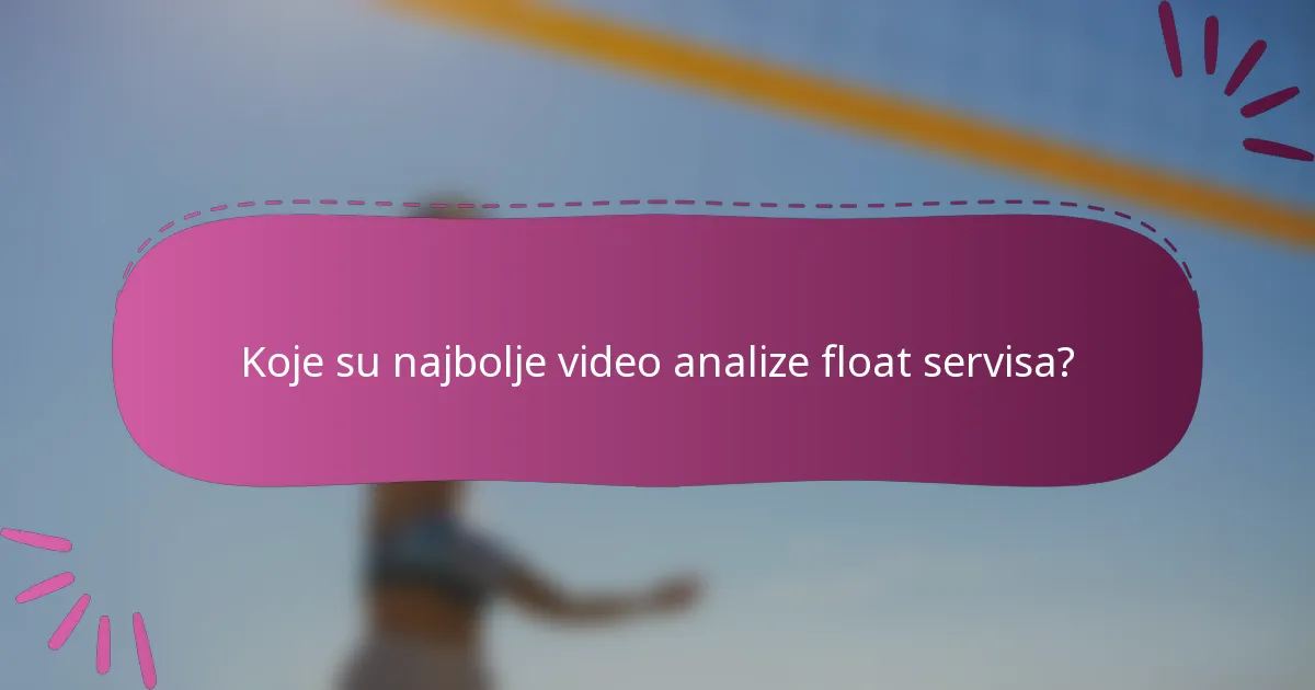 Koje su najbolje video analize float servisa?
