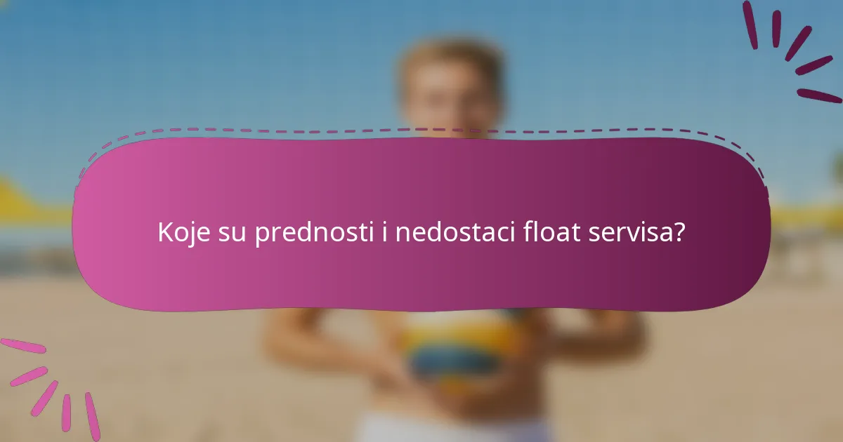 Koje su prednosti i nedostaci float servisa?
