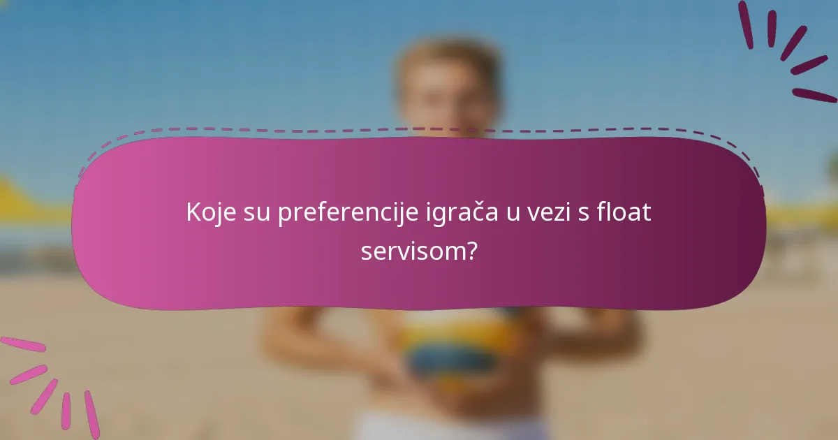 Koje su preferencije igrača u vezi s float servisom?
