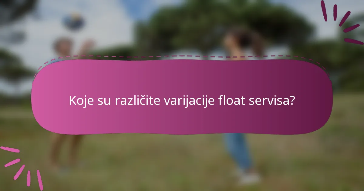 Koje su različite varijacije float servisa?