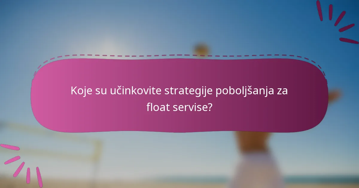 Koje su učinkovite strategije poboljšanja za float servise?