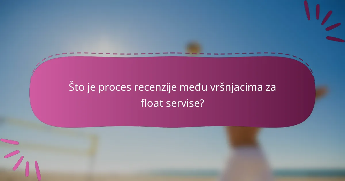 Što je proces recenzije među vršnjacima za float servise?