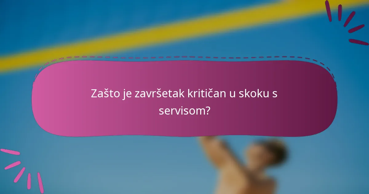 Zašto je završetak kritičan u skoku s servisom?